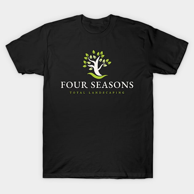 Four Seasons Total Landscaping T-Shirt by LittleBoxOfLyrics